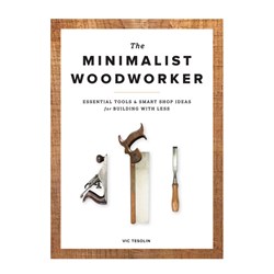 The Minimalist Woodworker by Vic Tesolin