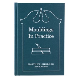 "Mouldings In Practice" By Matthew Sheldon Bickford