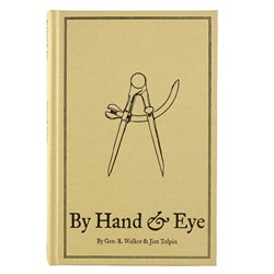 "By Hand & Eye" By George R. Walker & Jim Tolpin