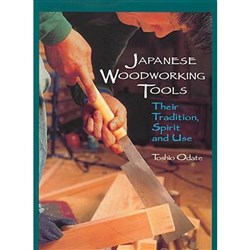 Japanese Woodworking Tools: Their Tradition, Spirit & Use