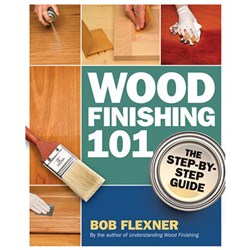 Wood Finishing 101 by Bob Flexner