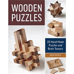 Wooden Puzzles: 20 Handmade Puzzles and Brain Teasers by Brian Menold