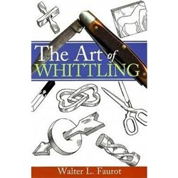 Art of Whittling by Walter L. Faurot
