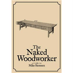 "The Naked Woodworker" DVD By Mike Siemsen