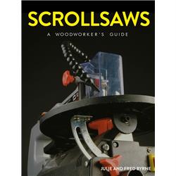 Scrollsaws: A Woodworker's Guide by Julie and Fred Byrne